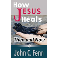 How Jesus Heals: Then and Now