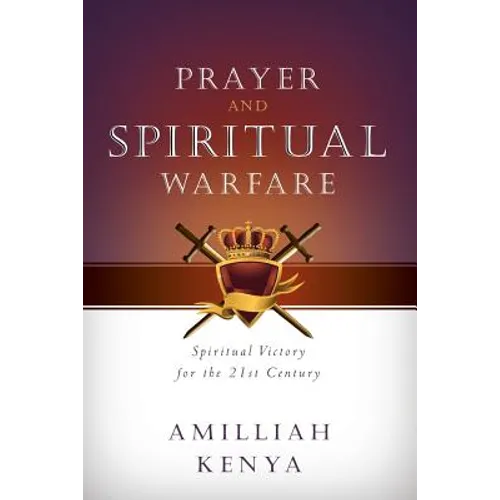Prayer and Spiritual Warfare: Spiritual Victory for the 21st Century