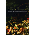 Disturbing Divine Behavior: Troubling Old Testament Images of God