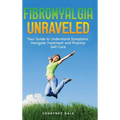 Fibromyalgia Unraveled