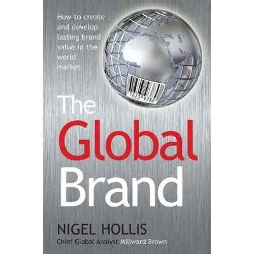 The Global Brand: How to Create and Develop Lasting Brand Value in the World Market