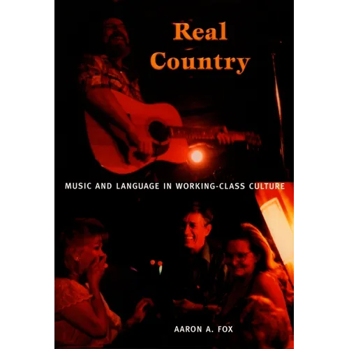 Real Country: Music and Language in Working-Class Culture
