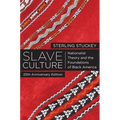 Slave Culture: Nationalist Theory and the Foundations of Black America (-25th Anniversary)