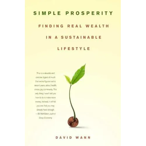 Simple Prosperity: Finding Real Wealth in a Sustainable Lifestyle