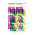 Adaptation in Young Adult Novels: Critically Engaging Past and Present