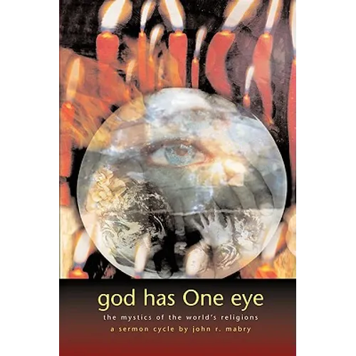 God Has One Eye: The Mystics of the World's Religions