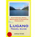 Lugano Travel Guide: Sightseeing, Hotel, Restaurant & Shopping Highlights
