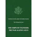 The Corps of Engineers: The War Against Japan