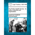 The Public Health Service: Its History, Activities and Organization.