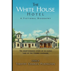 The White House Hotel: A Fictional Biography - Paperback