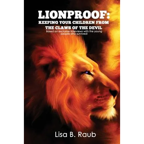 Lionproof: Keeping Your Children From the Claws of the Devil