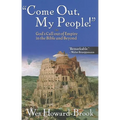 Come Out My People!: God's Call Out of Empire in the Bible and Beyond