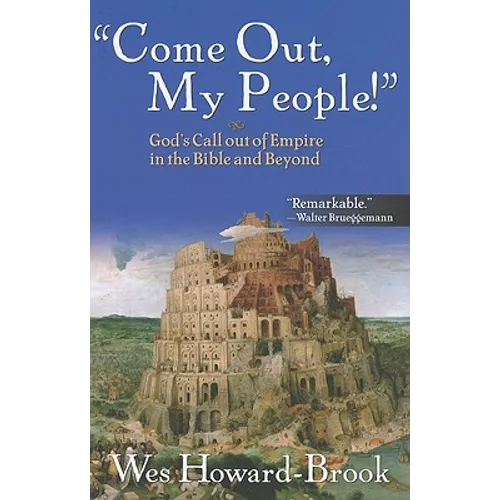 Come Out My People!: God's Call Out of Empire in the Bible and Beyond