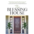 The Blessing House: Making Your Ordinary Home into a Space for Kingdom Ministry