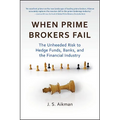 When Prime Brokers Fail: The Unheeded Risk to Hedge Funds, Banks, and the Financial Industry