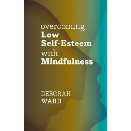Overcoming Low Self-Esteem with Mindfulness