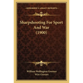 Sharpshooting For Sport And War (1900)