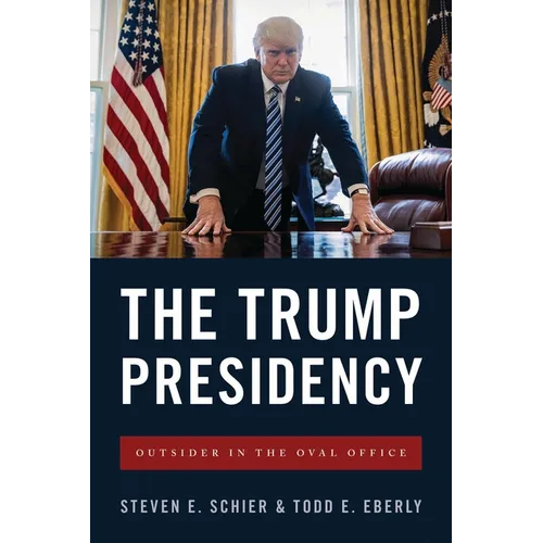 The Trump Presidency: Outsider in the Oval Office