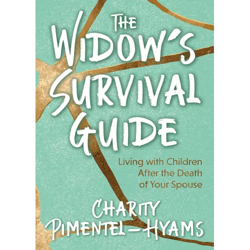 The Widow's Survival Guide: Living with Children After the Death of Your Spouse