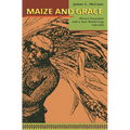 Maize and Grace: Africa's Encounter with a New World Crop, 1500-2000