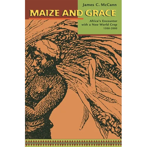 Maize and Grace: Africa's Encounter with a New World Crop, 1500-2000