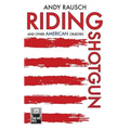 Riding Shotgun And Other American Cruelties