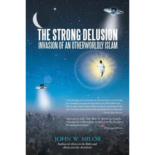 The Strong Delusion: Invasion of an Otherworldly Islam
