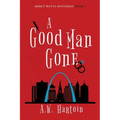 A Good Man Gone: A Mercy Watts Mystery
