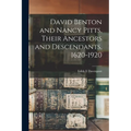 David Benton and Nancy Pitts, Their Ancestors and Descendants, 1620-1920