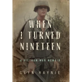 When I Turned Nineteen: A Vietnam War Memoir
