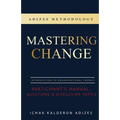 Mastering Change Participant's Manual: Questions and Discussion Topics