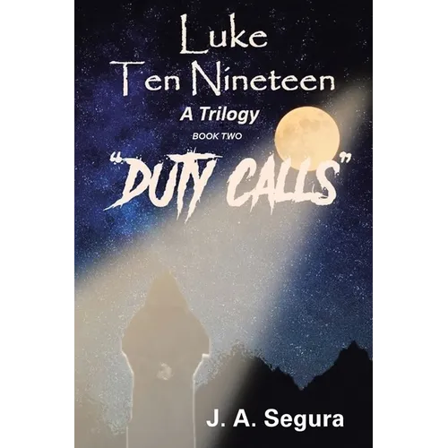 Luke Ten Nineteen: Duty Calls: A Trilogy: Book Two