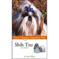 Shih Tzu: Your Happy Healthy Pet
