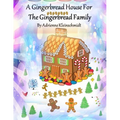 A Gingerbread House For The Gingerbread Family