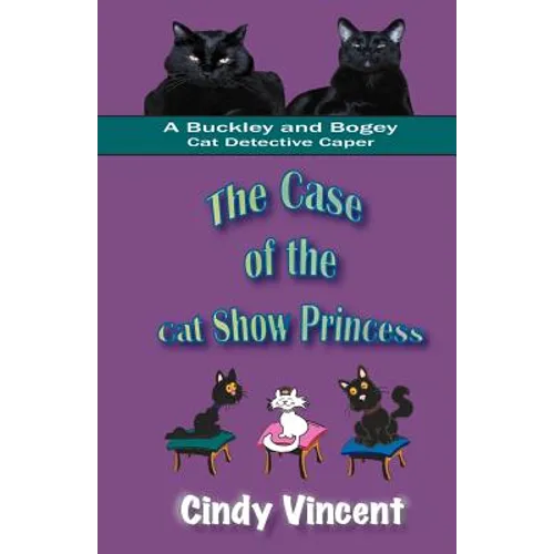The Case of the Cat Show Princess (A Buckley and Bogey Cat Detective Caper)