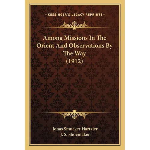 Among Missions In The Orient And Observations By The Way (1912)
