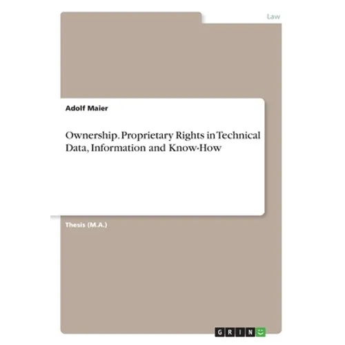 Ownership. Proprietary Rights in Technical Data, Information and Know-How