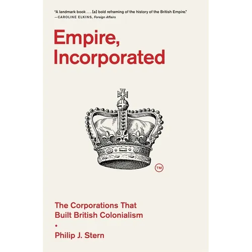 Empire, Incorporated: The Corporations That Built British Colonialism