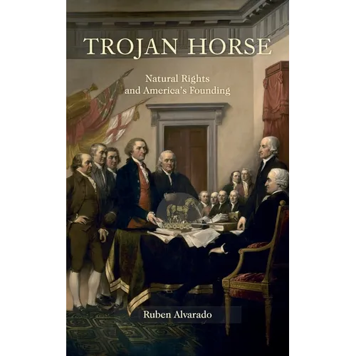Trojan Horse: Natural Rights and America's Founding