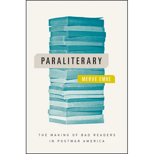 Paraliterary: The Making of Bad Readers in Postwar America