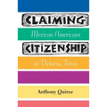 Claiming Citizenship: Mexican Americans in Victoria, Texas