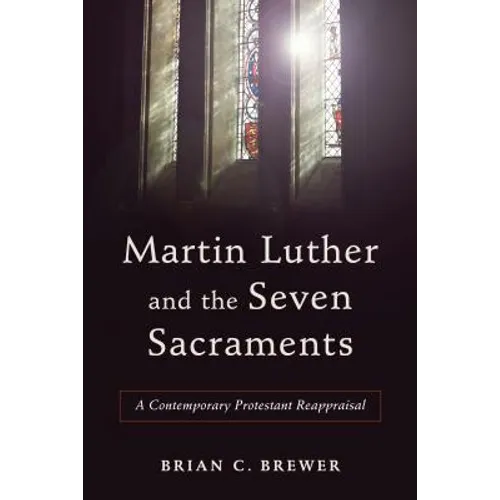 Martin Luther and the Seven Sacraments