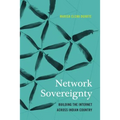 Network Sovereignty: Building the Internet Across Indian Country