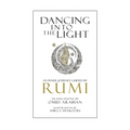 Dancing Into The Light: An Inner Journey Guided By Rumi