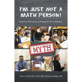 I'm Just Not a Math Person!: Recognizing, Understanding, and Managing the Fear of Mathematics