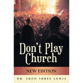 Don't Play Church: New Edition