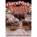 Homemade Truffle Recipes: 50 Simple Old Fashioned Truffle Making Made Easy