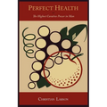 Perfect Health: Or, the Highest Curative Power in Man