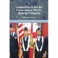 Leadership in Air Force Junior ROTC: Making It Happen