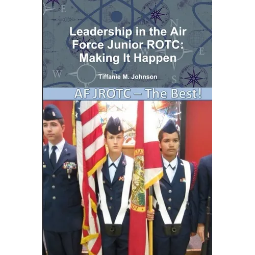 Leadership in Air Force Junior ROTC: Making It Happen